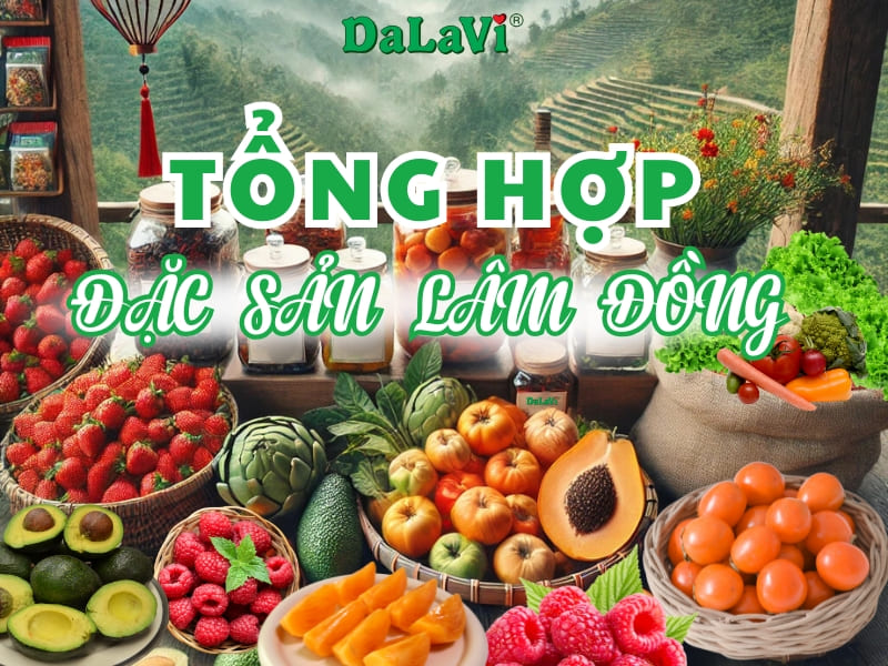 Tổng hợp đặc sản Lâm Đồng đầy đủ nhất không nên bỏ lỡ